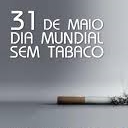 31 de maio - Dia Mundial sem tabaco